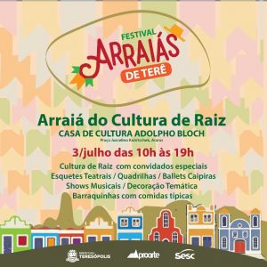 ‘Cultura de Raiz’ com ‘Festival Arraiás de Terê’ no domingo 3