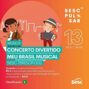 Dia 13-11 Concerto Divertido Meu Brasil Musical no Sesc Teresópolis