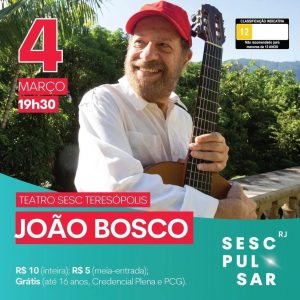 Dia 04-03 João Bosco no Teatro Sesc Teresópolis