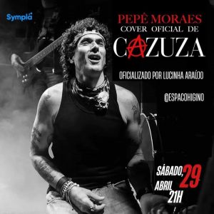 Dia 29-04 Pepê Moraes, cover oficial de Cazuza no Espaço Higino