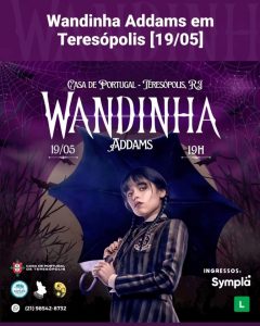 Dia 19-05 Wandinha Addams em Teresópolis