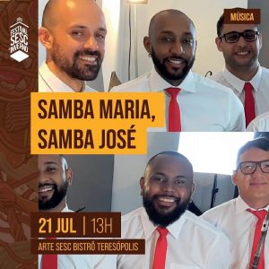 Dia 21-07 Samba Maria, Samba José no Sesc Teresópolis