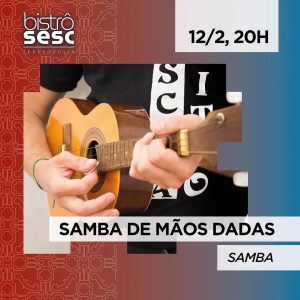 Dia 12-02 Samba de Mãos Dadas no Sesc Bistrô em Teresópolis