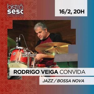 Dia 16-02 Rodrigo Veiga convida no Sesc Bistrô em Teresópolis