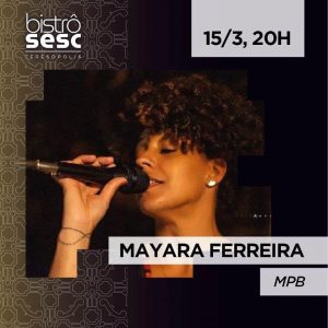 Dia 15-03 Mayara Ferreira no Sesc Bistrô em Teresópolis