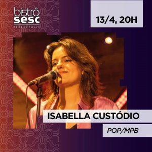 Dia 13-04 Isabella Custódio no Sesc Bistrô em Teresópolis