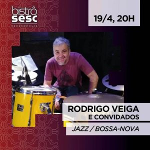 Dia 19-04 Rodrigo Veiga e convidados no Sesc Bistrô em Teresópolis