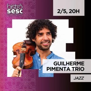 Dia 02-05 Guilherme Pimenta Trio no Sesc Teresópolis