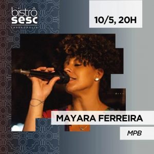 Dia 10-05 Mayara Ferreira no Sesc Bistrô Teresópolis