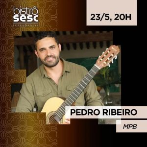Dia 23-05 Pedro Ribeiro no Sesc Bistrô Teresópolis