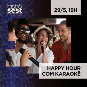 Dia 29-05 Happy Hour com karaokê no Sesc Bistrô Teresópolis