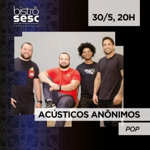 Dia 30-05 Acústicos Anônimos no Sesc Bistrô Teresópolis