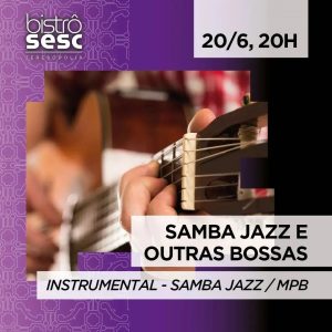 Dia 20-06 Samba Jazz e outras bossas no Sesc Bistrô em Teresópolis