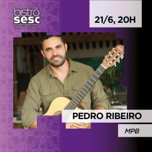 Dia 21-06 Pedro Ribeiro no Sesc Bistrô em Teresópolis