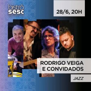 Dia 28-06 Rodrigo Veiga e convidados no Sesc Bistrô em Teresópolis