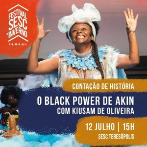 Dia 12-07 O Black Power de Akin no Sesc Teresópolis