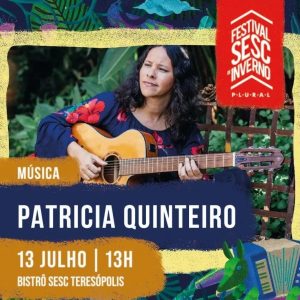 Dia 13-07 Patrícia Quinteiro no Sesc Bistrô em Teresópolis