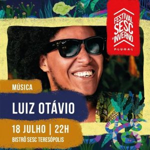 Dia 18-07 Luiz Otávio no Sesc Bistrô em Teresópolis