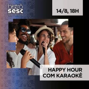 Dia 14-08 Happy Hour com karaokê no Sesc Bistrô Teresópolis