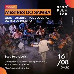 Dia 16-08  Mestres do Samba- OSRJ no Sesc Teresópolis