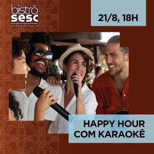 Dia 21-08 Happy Hour com karaokê no Sesc Bistrô Teresópolis