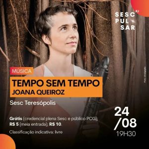 Dia 24-08 Tempo sem Tempo - Joana Queiroz no Sesc Teresópolis