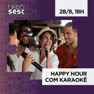 Dia 28-08 Happy Hour com karaokê no Sesc Bistrô Teresópolis