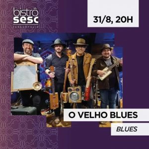 Dia 31-08 O Velho Blues no Sesc Bistrô Teresópolis