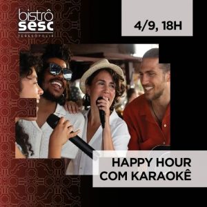 Dia 04-09 Happy Hour com karaokê no Sesc Bistrô Teresópolis