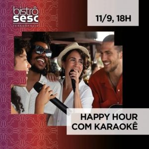 Dia 11-09 Happy Hour com karaokê no Sesc Bistrô Teresópolis