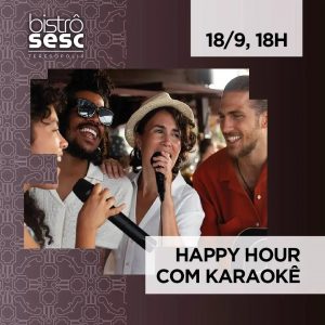 Dia 18-09 Happy Hour com karaokê no Sesc Bistrô Teresópolis