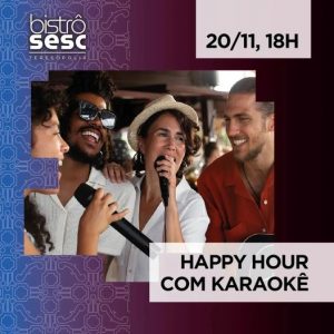 Dia 20-11 Happy Hour com karaokê no Sesc Bistrô Teresópolis