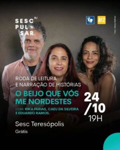 Dia 24-10 O Beijo que vós Nordestes no Sesc Teresópolis Dia 24-10 O Beijo que vós Nordestes no Sesc Teresópolis