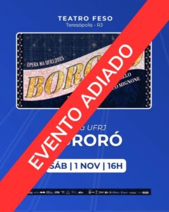 Dia 01-11 Ópera UFRJ Bororó no teatro Feso em Teresópolis ADIADO
