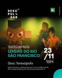 Dia 23-11  Lendas do Rio São Francisco no Sesc Teresópolis