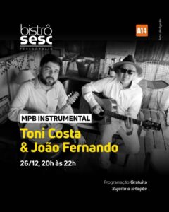 Dia 26-12 Toni Costa & João Fernando no Sesc Bistrô Teresópolis