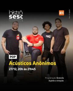 Dia 27-12 Acústicos Anônimos no Sesc Bistrô Teresópolis