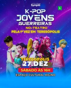 Dia 27-12 musical chamado K-Pop Jovens Guerreiras em Teresópolis