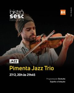 Dia 27-02 Pimenta Jazz Trio no Sesc Bistrô Teresópolis