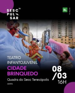 Dia 08-03 teatro Cidade Brinquedo no Sesc Teresópolis
