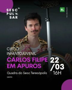 Dia 22-03 circo Carlos Filipe em Apuros no Sesc Teresópolis