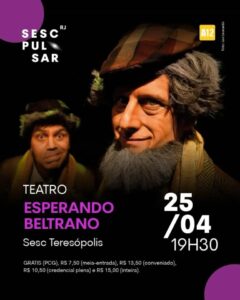 Dia 25-04 teatro Esperando Beltrano no Sesc Teresópolis