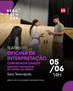 Dia 05-06 Oficina de interpretação com Moacyr Chaves no Sesc Teresópolis