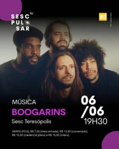Dia 06-06 Boogarins no Sesc Teresópolis
