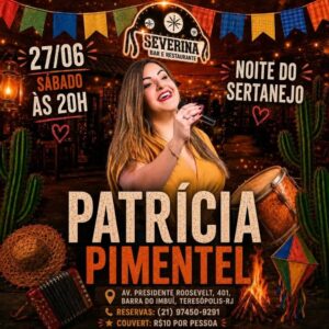 Dia 27-06 Patrícia Pimentel no Severina Teresópolis