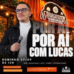 Dia 27-09 Por Aí com Lucas no Severina Teresópolis