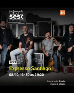 Dia 08-10 Expresso Santiago no Sesc Bistrô Teresópolis