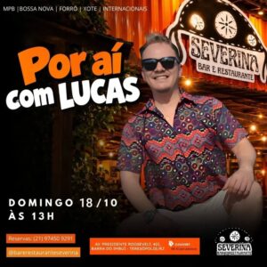 Dia 18-10 Por Aí com Lucas no Severina Teresópolis