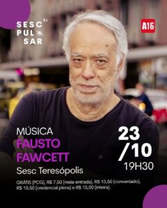 Dia 23-10 Fausto Fawcett no Sesc Teresópolis